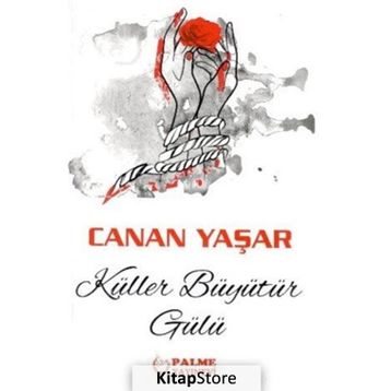 Küller Büyütür Gülü - Canan Yaşar