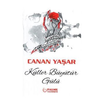 Küller Büyütür Gülü - Canan Yaşar