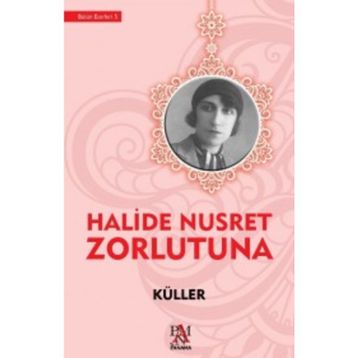 KÜLLER - HALIDE NUSRET ZORLUTUNA
