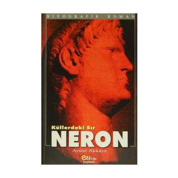 KÜLLERDEKİ SIR NERON - AYSUN AKKAYA
