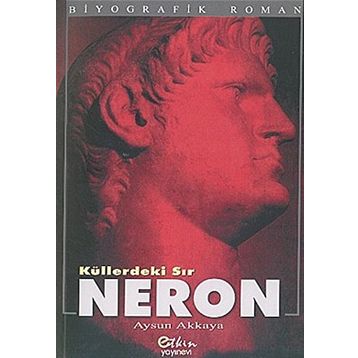 KÜLLERDEKİ SIR NERON - AYSUN AKKAYA