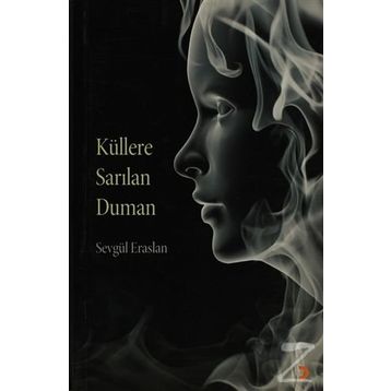 KÜLLERE SARILAN DUMAN - SEVGÜL ERASLAN