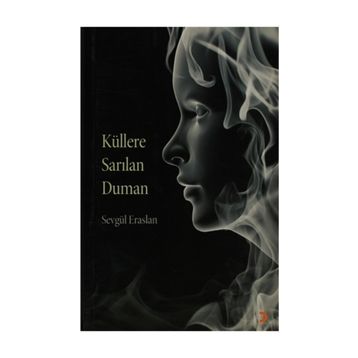 KÜLLERE SARILAN DUMAN - SEVGÜL ERASLAN