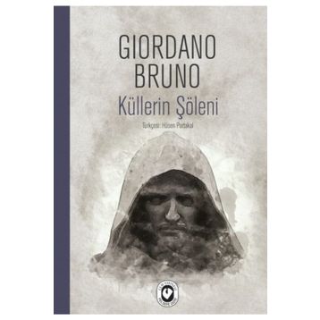 KÜLLERİN ŞÖLENİ - GIORDANO BRUNO