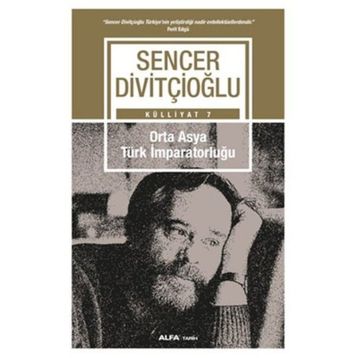 Külliyat 7 - Orta Asya Türk İmparatorluğu - Sencer Divitçioğlu