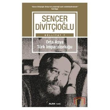 Külliyat 7 - Orta Asya Türk İmparatorluğu - Sencer Divitçioğlu