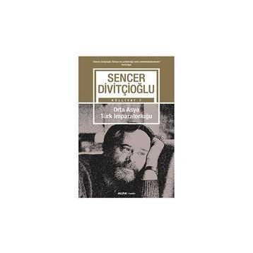 Külliyat 7 - Orta Asya Türk İmparatorluğu - Sencer Divitçioğlu