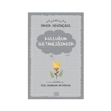 Kulluğum Sultanlığımdır - Ömer Sevinçgül