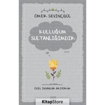 Kulluğum Sultanlığımdır - Ömer Sevinçgül