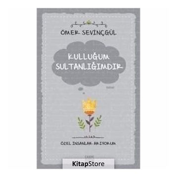Kulluğum Sultanlığımdır - Ömer Sevinçgül
