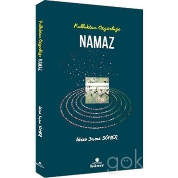 Kulluktan Özgürlüğe Namaz - İdris Sami Sümer