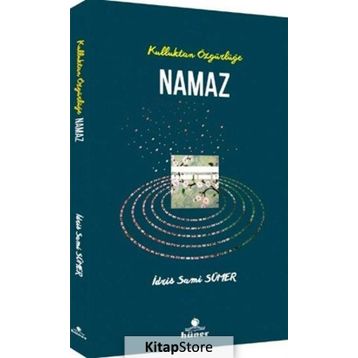 Kulluktan Özgürlüğe Namaz - İdris Sami Sümer