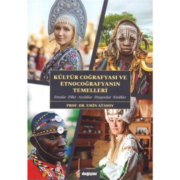Kültür Coğrafyası Ve Etnocoğrafyanın Temelleri - Emin Atasoy