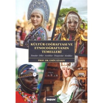 Kültür Coğrafyası Ve Etnocoğrafyanın Temelleri - Emin Atasoy