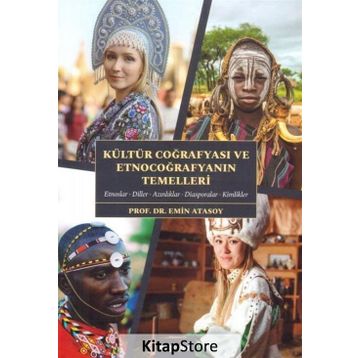 Kültür Coğrafyası Ve Etnocoğrafyanın Temelleri - Emin Atasoy