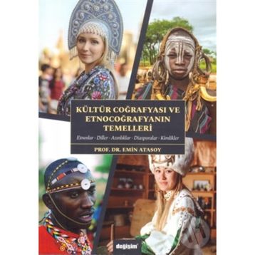 Kültür Coğrafyası Ve Etnocoğrafyanın Temelleri - Emin Atasoy
