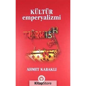 KÜLTÜR EMPERYALIZMI - AHMET KABAKLI