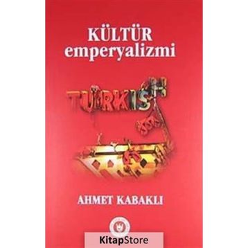 KÜLTÜR EMPERYALIZMI - AHMET KABAKLI