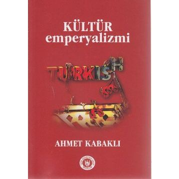 KÜLTÜR EMPERYALIZMI - AHMET KABAKLI