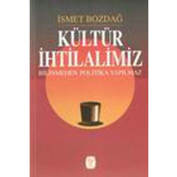 KÜLTÜR İHTİLALİMİZ - İSMET BOZDAĞ