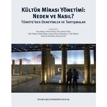 Kültür Mirası Yönetimi: Neden ve Nasıl? Türkiye'den Deneyimler ve Tartışmalar - Kolektif