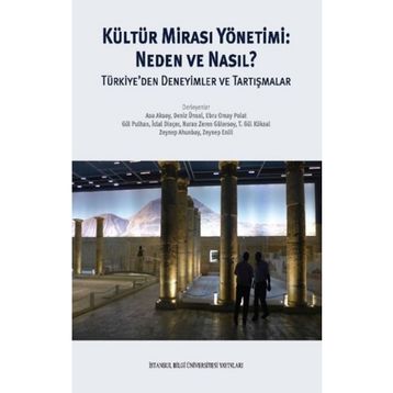 Kültür Mirası Yönetimi: Neden ve Nasıl? Türkiye'den Deneyimler ve Tartışmalar - Kolektif