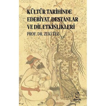 Kültür Tarihinde Edebiyat Destanlar ve Dil Etkinlikleri Doruk Yayınları