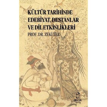 Kültür Tarihinde Edebiyat Destanlar ve Dil Etkinlikleri Doruk Yayınları