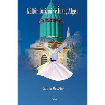 Kültür Turizmi ve İnanç Algısı - Ertan Özçoban