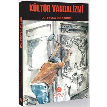 Kültür Vandalizmi - A. Teyfur Erdoğdu