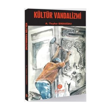 Kültür Vandalizmi - A. Teyfur Erdoğdu