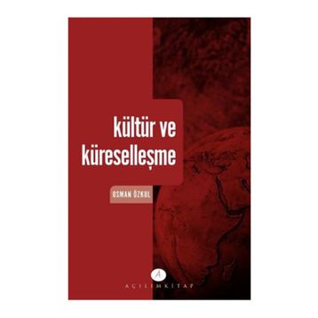 KÜLTÜR VE KÜRESELLEŞME - OSMAN ÖZKUL