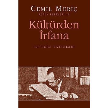KÜLTÜRDEN İRFANA BÜTÜN ESERLERI 12 - CEMIL MERIÇ