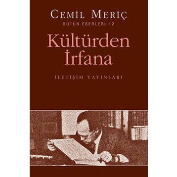 KÜLTÜRDEN İRFANA BÜTÜN ESERLERI 12 - CEMIL MERIÇ
