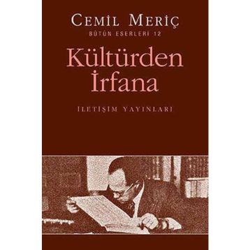 KÜLTÜRDEN İRFANA BÜTÜN ESERLERI 12 - CEMIL MERIÇ