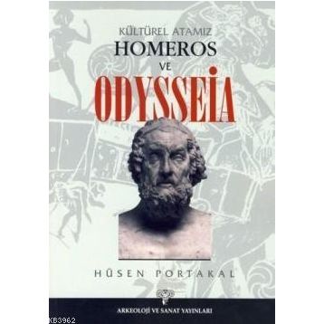 KÜLTÜREL ATAMIZ HOMEROS VE ODYSSEIA - HÜSEN PORTAKAL