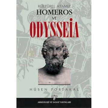 KÜLTÜREL ATAMIZ HOMEROS VE ODYSSEIA - HÜSEN PORTAKAL