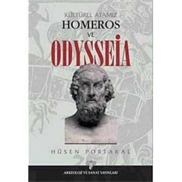 KÜLTÜREL ATAMIZ HOMEROS VE ODYSSEIA - HÜSEN PORTAKAL