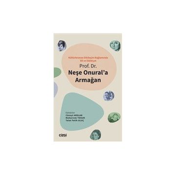 Kültürlerarası Etkileşim Bağlamında Dil ve Edebiyat - Prof. Dr. Neşe Onural'a Armağan - Çizgi Kitabevi Yayınları