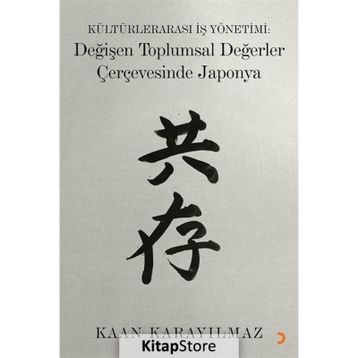Kültürlerarası İş Yönetimi: Değişen Toplumsal Değerler Çerçevesinde Japonya - Kaan Karayılmaz
