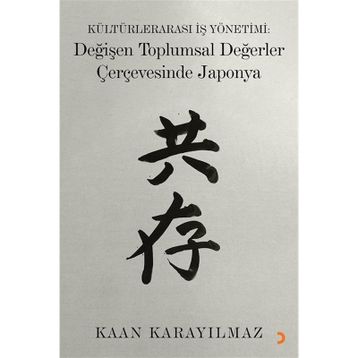 Kültürlerarası İş Yönetimi: Değişen Toplumsal Değerler Çerçevesinde Japonya - Kaan Karayılmaz