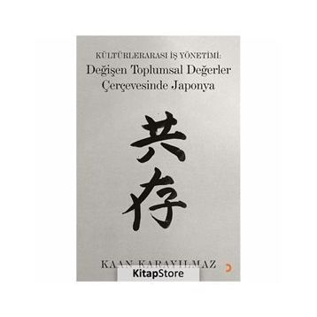 Kültürlerarası İş Yönetimi: Değişen Toplumsal Değerler Çerçevesinde Japonya - Kaan Karayılmaz