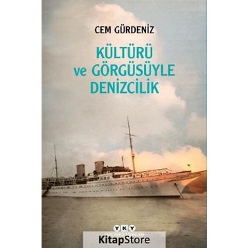 Kültürü ve Görgüsüyle Denizcilik - Cem Gürdeniz