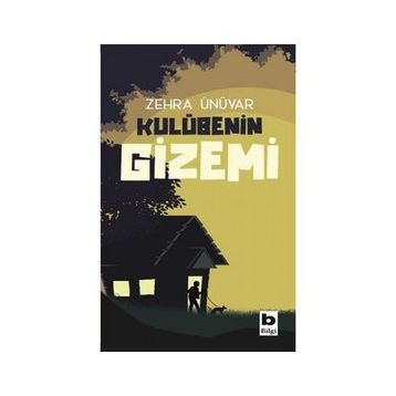 Kulübenin Gizemi - Zehra Ünüvar