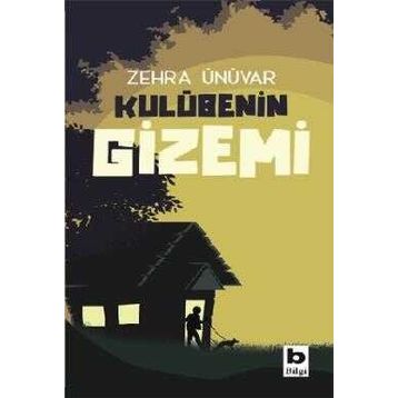 Kulübenin Gizemi - Zehra Ünüvar