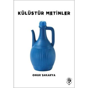 Külüstür Metinler - Onur Sakarya