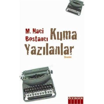 KUMA YAZILANLAR - M. NACI BOSTANCI