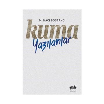 KUMA YAZILANLAR - M. NACI BOSTANCI