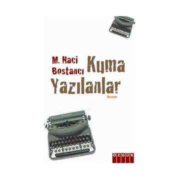 KUMA YAZILANLAR - M. NACI BOSTANCI