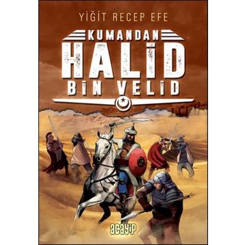 Kumandan Halid Bin Velid - Yiğit Recep Efe